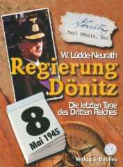 Lüdde-Neurath, Walter - Regierung Dönitz. Die letzten Tage des Dritten Reiches