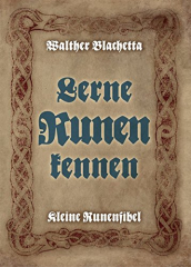 Blachetta, Walther – Lerne Runen kennen! Kleine Runenfibel