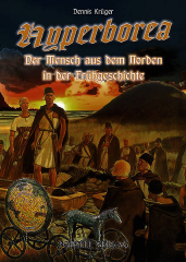 Krüger, Dennis - Hyperborea. Der Mensch aus dem Norden in der Frühgeschichte