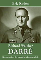 Kaden, Eric - Richard Walther Darré. Kommandeur der deutschen Bauernschaft