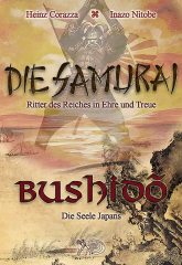 Corazza, Heinz - Die Samurai. Ritter des Reiches in Ehre und Treue / Nitobe, Inazo - Bushido. Die Seele Japans (2 Bücher in einem Band)