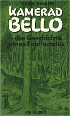 Knabe, Gerd - Kamerad Bello. Die Geschichte eines Feldhundes