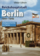Ullrich, Viktor - Reichshauptstadt Berlin 1941-1945 (Band III)