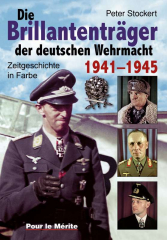 Stockert, Peter - Die Brillantenträger der deutschen Wehrmacht 1941-1945