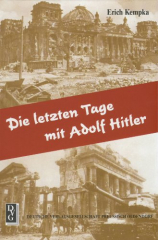 Kempka, Erich - Die letzten Tage mit Adolf Hitler