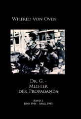 von Oven, Wilfred - Dr. G., Meister der Propaganda. Band II, Juni 1944 - April 1945