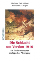 Millotat, Christian/Krueger, Manuela - Die Schlacht um Verdun 1916. Ein fataler deutscher strategischer Alleingang