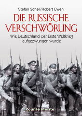 Scheil, Stefan/Owen, Robert - Die russische Verschwörung. Wie Deutschland der Erste Weltkrieg aufgezwungen wurde