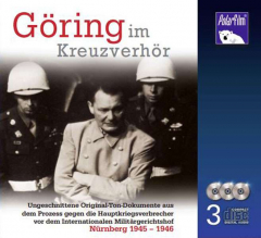 Gehörtes Wissen - Göring im Kreuzverhör. Ungeschnittene Original-Ton-Dokumente aus dem Prozess vor dem Internationalen Militärgerichtshof Nürnberg 1945-1946 (Hörbuch)
