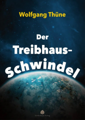 Thüne, Wolfgang - Der Treibhaus-Schwindel