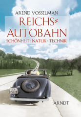 Vosselmann, Arend - Reichsautobahn. Schönheit - Natur - Technik