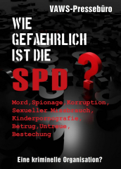 VAWS-Pressebüro (Hrsg.) - Wie gefährlich ist die SPD? Eine kriminelle Organisation?