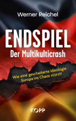 Reichel, Werner - Endspiel. Der Multikulticrash. Wie eine gescheiterte Ideologie Europa ins Chaos stürzt!