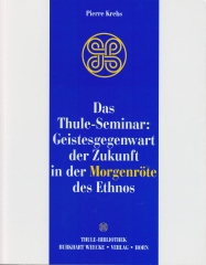Krebs, Pierre - Das Thule-Seminar: Geistesgegenwart der Zukunft in der Morgenröte des Ethnos
