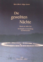 Ulbrich, Björn / Gerwin, Holger - Die geweihten Nächte. Rituale der stillen Zeit. Ein Ratgeber zur Gestaltung von Weihnachten