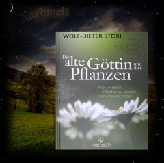 Storl, Wolf-Dieter - Die alte Göttin und ihre Pflanzen. Wie wir durch Märchen zu unserer Urspiritualität finden