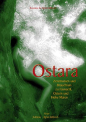 Ulbrich, Romana und Björn - Ostara. Zeremonien und Brauchtum zu Fasnacht, Ostern und Hohe Maien