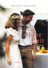 Ulbrich, Björn / Gerwin, Holger - Die Hohe Zeit. Rituale und Zeremonien für Hochzeit, Lebensbund und Familie