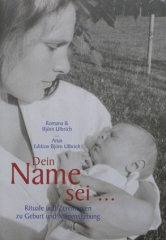 Ulbrich, Romana und Björn - Dein Name sei... Rituale und Zeremonien zu Geburt und Namensgebung