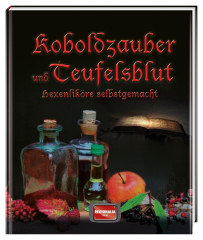 Muhr, Gisela - Koboldzauber und Teufelsblut. Hexenliköre selbstgemacht