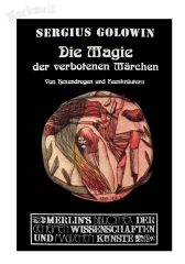 Golowin, Sergius - Die Magie der verbotenen Märchen. Von Hexendrogen und Feenkräutern