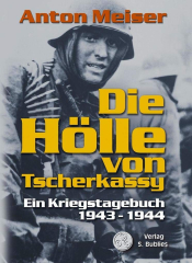 Meiser, Anton - Die Hölle von Tscherkassy. Ein Kriegstagebuch 1943-1944