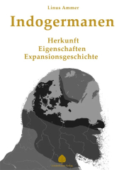 Ammer, Linus - Indogermanen. Herkunft, Eigenschaften, Expansionsgeschichte