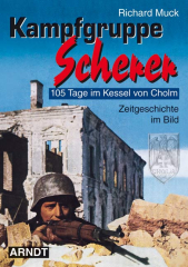 Muck, Richard - Kampfgruppe Scherer. 105 Tage im Kessel von Cholm