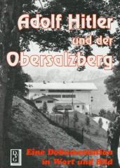 Neul, Josef - Adolf Hitler und der Obersalzberg. Eine Dokumentation in Wort und Bild