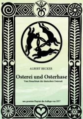 Becker, Albert - Osterei und Osterhase. Vom Brauchtum der deutschen Osterzeit (Nachdruck von 1937)