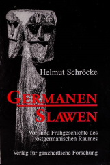 Schröcke, Helmut - Germanen-Slawen. Vor- und Frühgeschichte des ostgermanischen Raumes