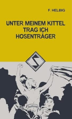 Helbig, F. - Unter meinem Kittel trag ich Hosenträger