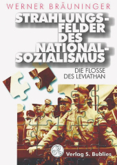 Bräuninger, Werner - Strahlungsfelder des Nationalsozialismus. Die Flosse des Leviathan