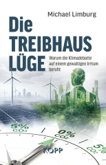 Limburg, Michael - Die Treibhauslüge. Warum die Klimadebatte auf einem gewaltigen Irrtum beruht
