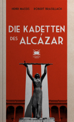 Brasillach, Robert/Massis, Henri - Die Kadetten des Alcázar