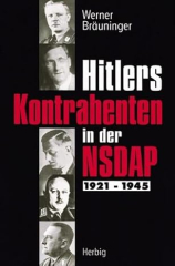 Bräuninger, Werner - Hitlers Kontrahenten in der NSDAP 1921-1945